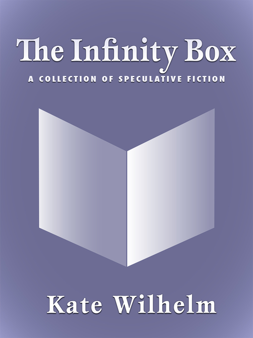 Title details for The Infinity Box by Kate Wilhelm - Available